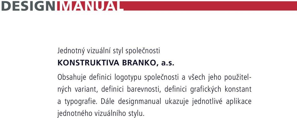 variant, definici barevnosti, definici grafických konstant a typografie.