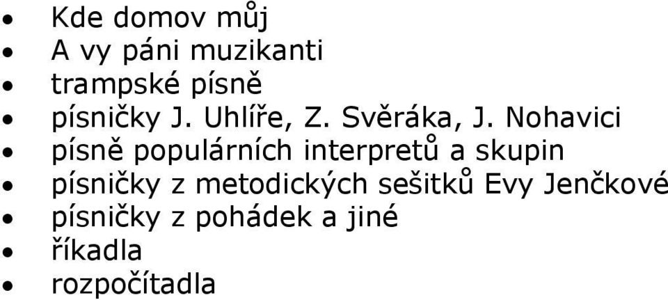 Nohavici písně populárních interpretů a skupin písničky