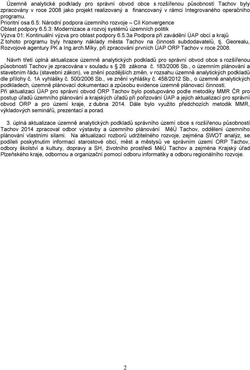 Georealu, Rozvojové agentury PK a Ing.arch.Míky, při zpracování prvních ÚAP ORP Tachov v roce 2008.