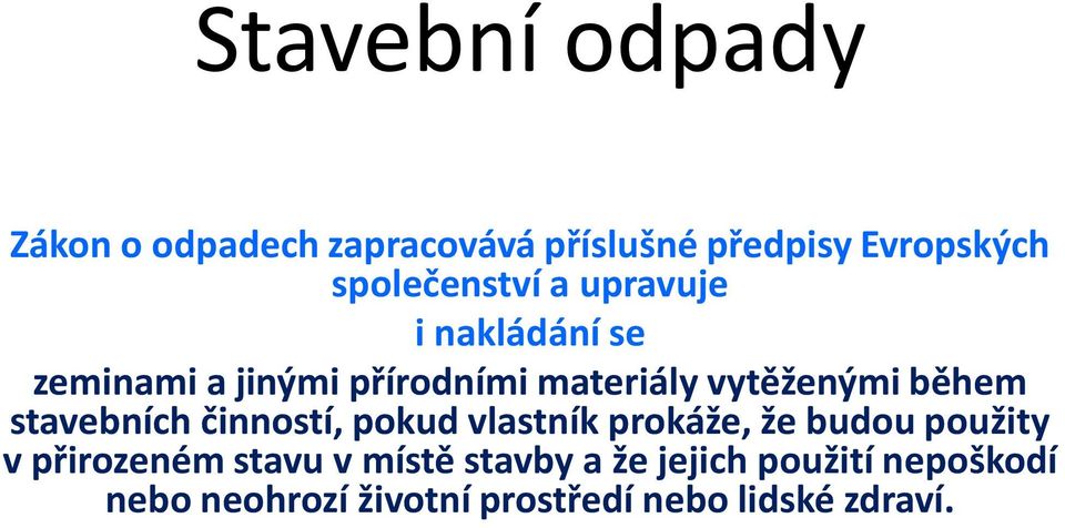 vytěženými během stavebních činností, pokud vlastník prokáže, že budou použity v