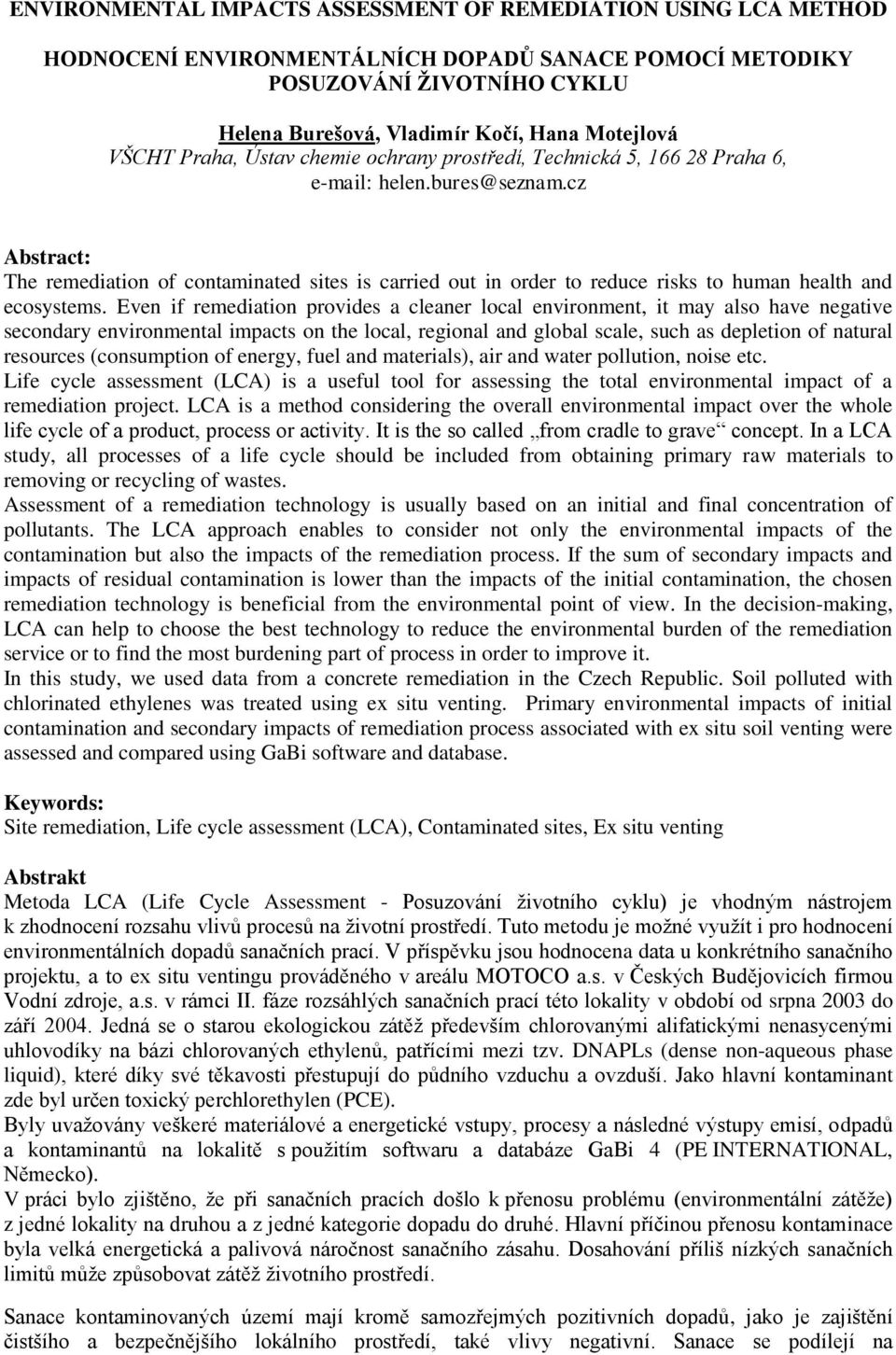 cz Abstract: The remediation of contaminated sites is carried out in order to reduce risks to human health and ecosystems.