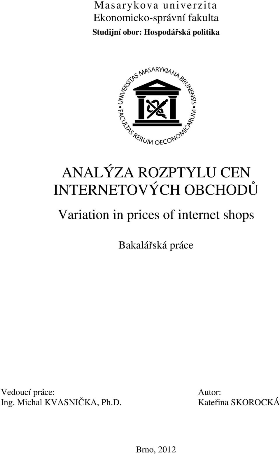Variation in prices of internet shops Bakalářská práce Vedoucí