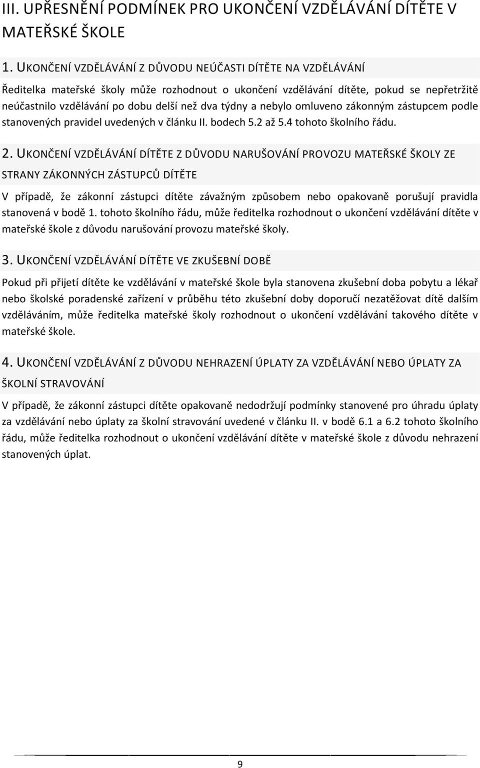 týdny a nebylo omluveno zákonným zástupcem podle stanovených pravidel uvedených v článku II. bodech 5.2 až 5.4 tohoto školního řádu. 2.