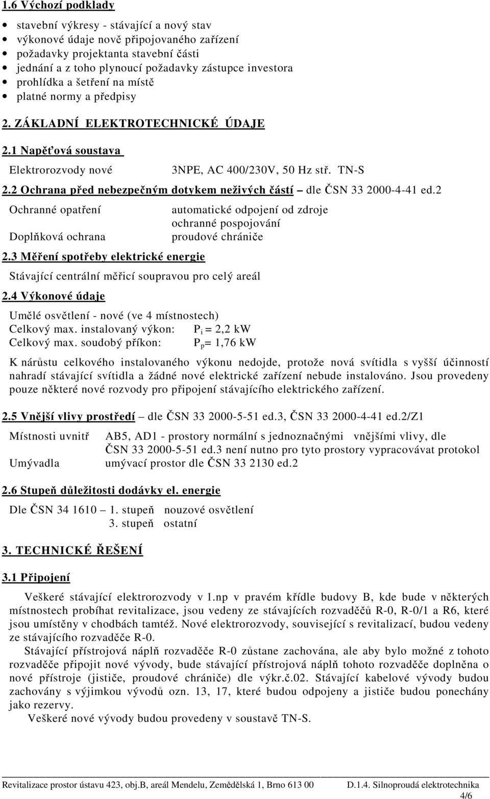 2 Ochrana před nebezpečným dotykem neživých částí dle ČSN 33 2000-4-41 ed.2 Ochranné opatření Doplňková ochrana 2.