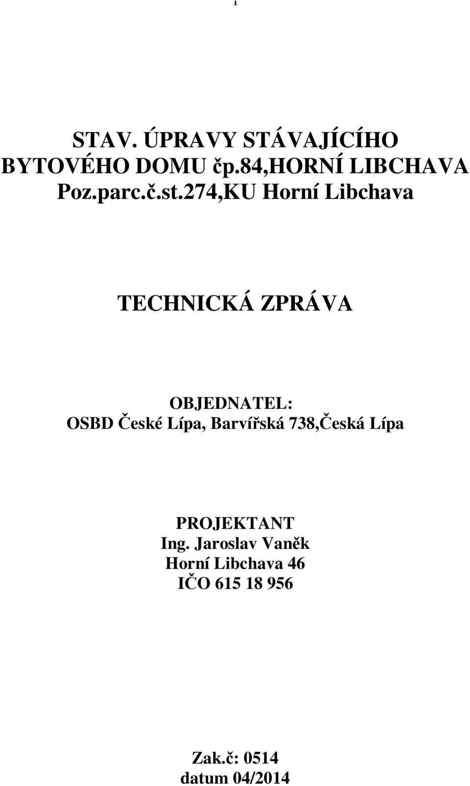 274,KU Horní Libchava TECHNICKÁ ZPRÁVA OBJEDNATEL: OSBD eské