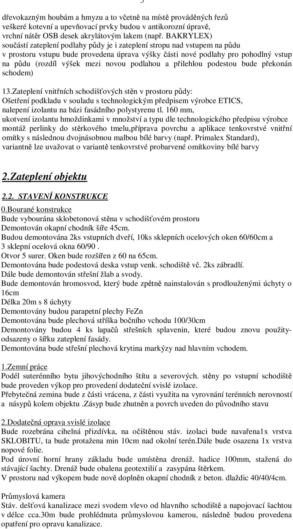 podlahou a pilehlou podestou bude pekonán schodem) 13.