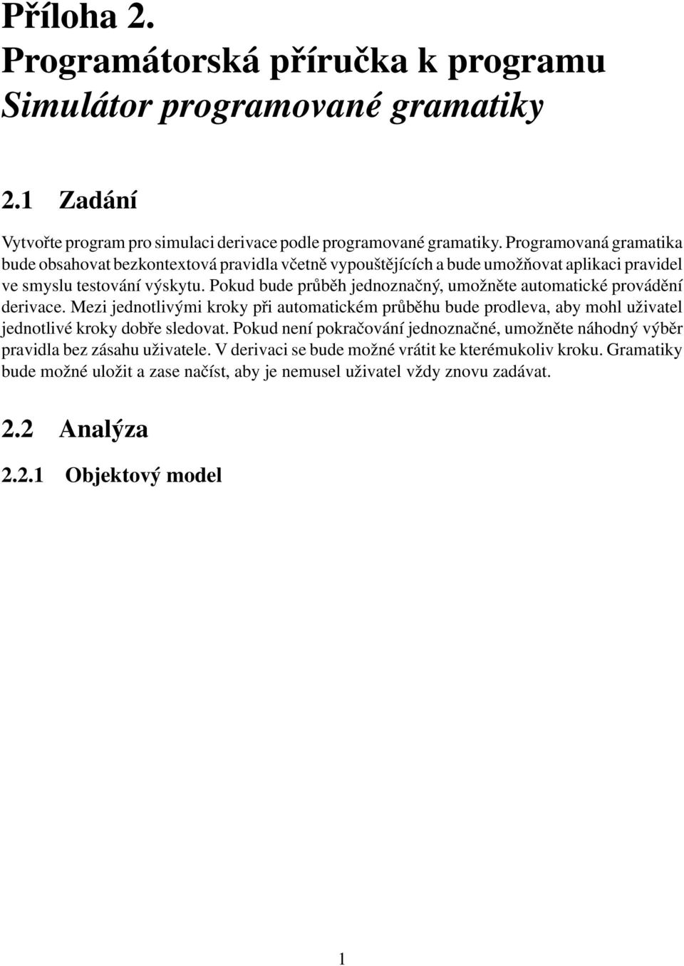 Pokud bude průběh jednoznačný, umožněte automatické provádění derivace. Mezi jednotlivými kroky při automatickém průběhu bude prodleva, aby mohl uživatel jednotlivé kroky dobře sledovat.