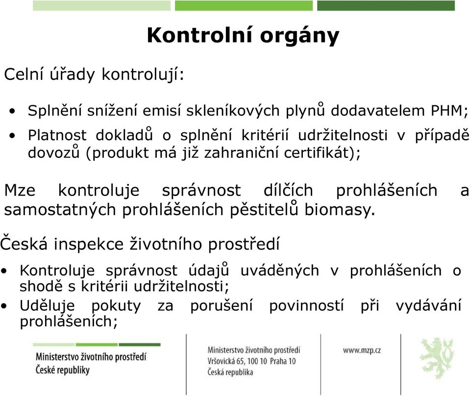 dílčích prohlášeních a samostatných prohlášeních pěstitelů biomasy.