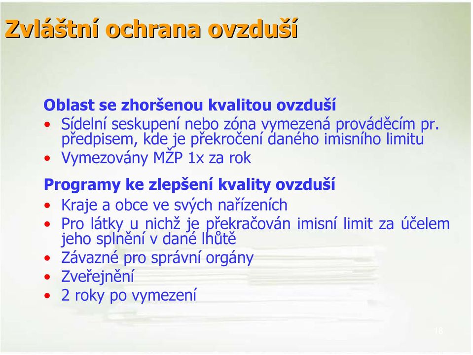 předpisem, kde je překročení daného imisního limitu Vymezovány MŽP 1x za rok Programy ke zlepšení