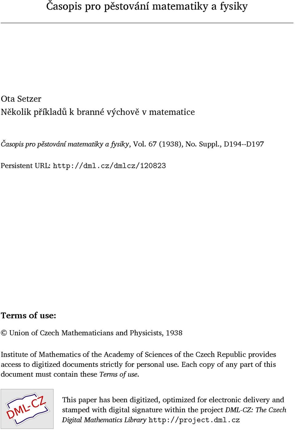 cz/dmlcz/120823 Terms of use: Union of Czech Mathematicians and Physicists, 1938 Institute of Mathematics of the Academy of Sciences of the Czech Republic provides access