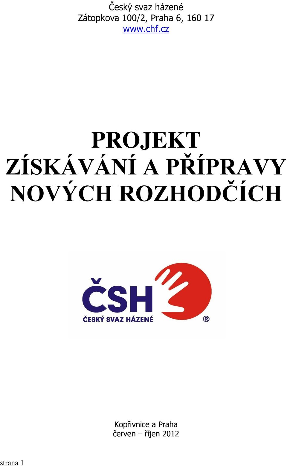 cz PROJEKT ZÍSKÁVÁNÍ A PŘÍPRAVY NOVÝCH