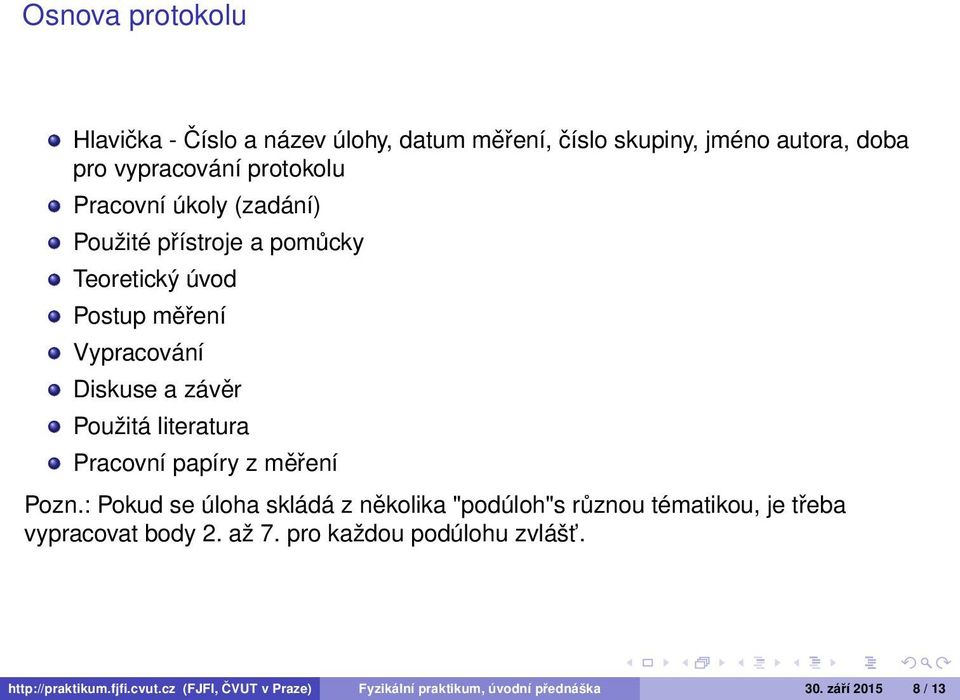 Pracovní papíry z měření Pozn.: Pokud se úloha skládá z několika "podúloh"s různou tématikou, je třeba vypracovat body 2. až 7.