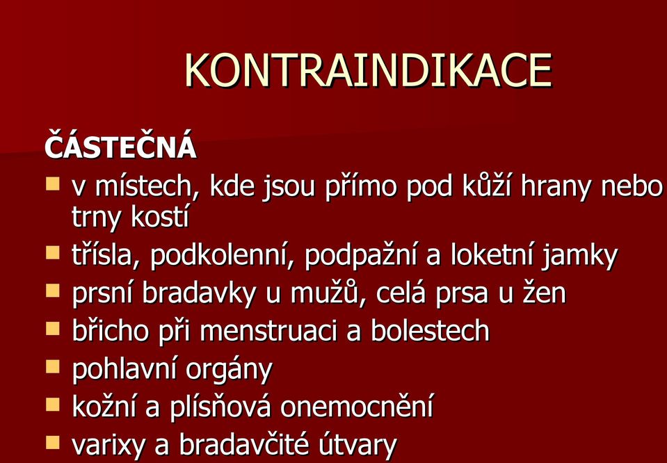 bradavky u mužů, celá prsa u žen břicho při menstruaci a bolestech