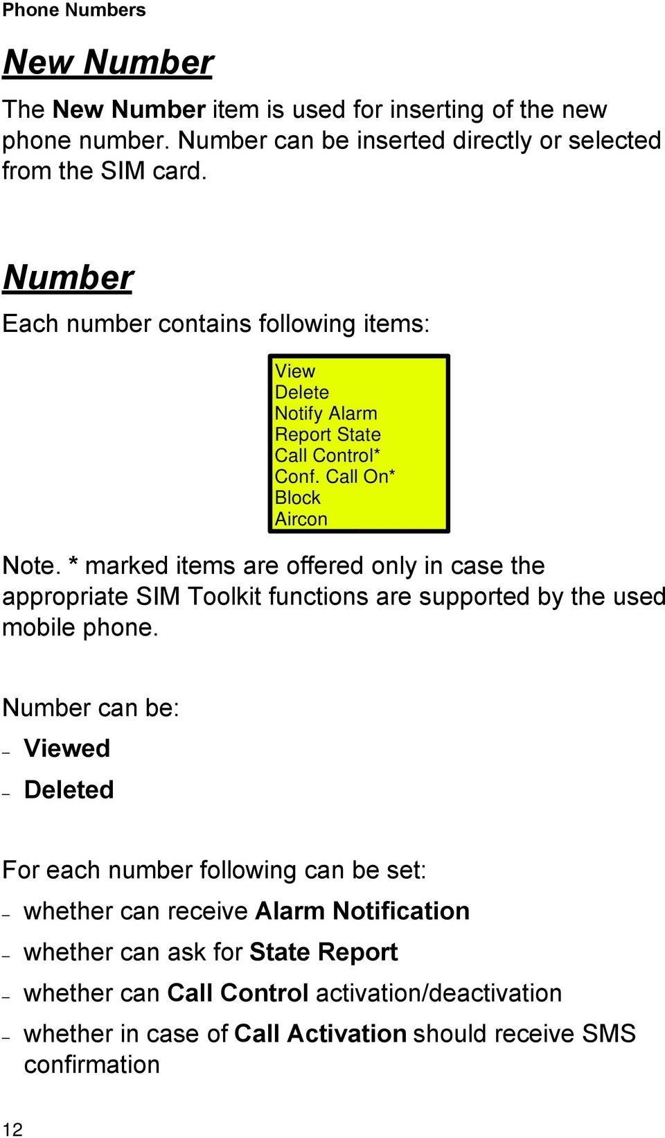 * marked items are offered only in case the appropriate SIM Toolkit functions are supported by the used mobile phone.