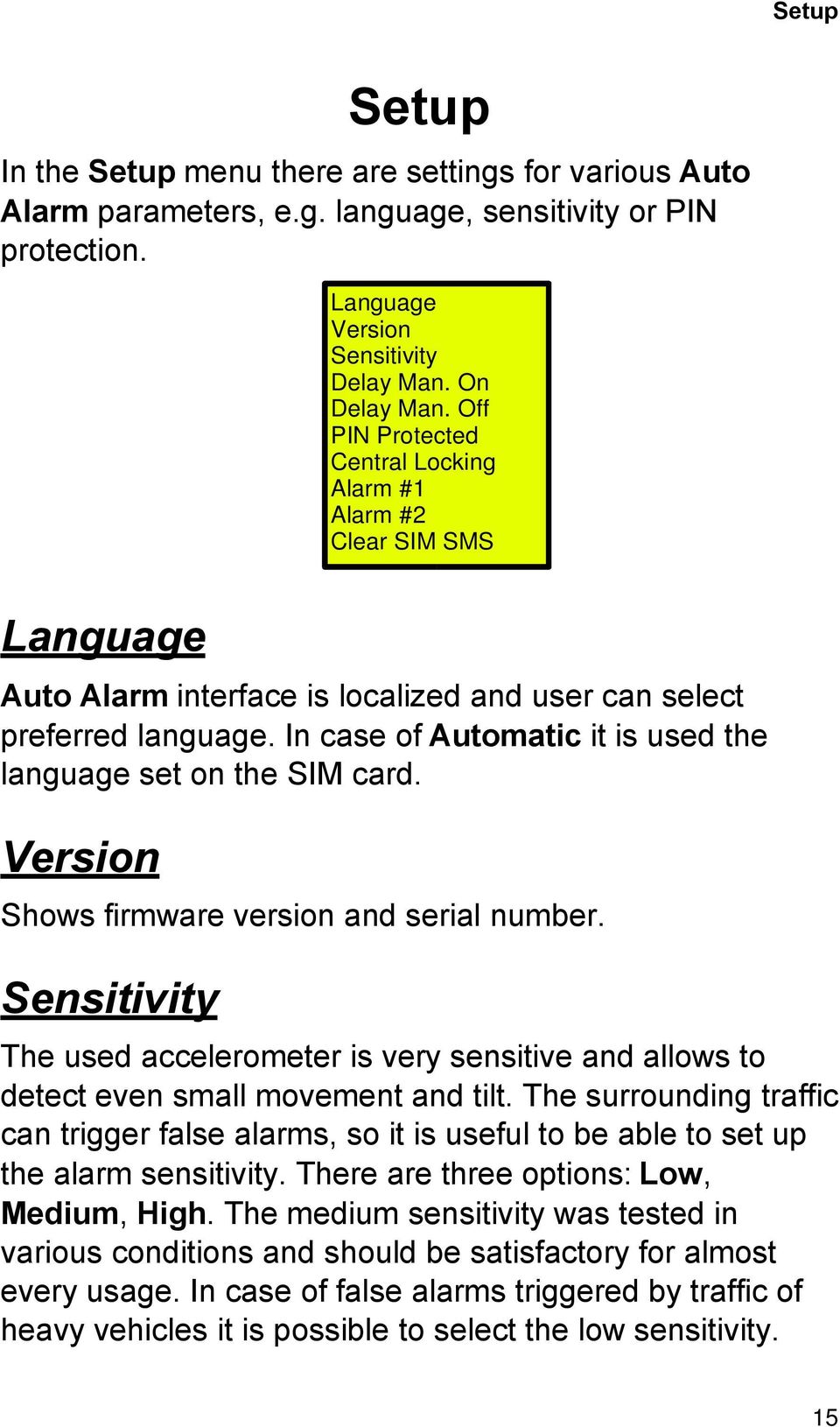 In case of Automatic it is used the language set on the SIM card. Version Shows firmware version and serial number.