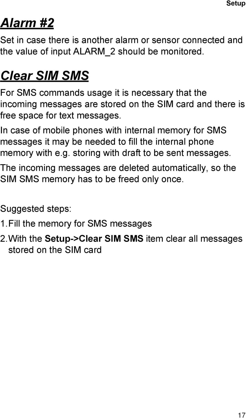In case of mobile phones with internal memory for SMS messages it may be needed to fill the internal phone memory with e.g. storing with draft to be sent messages.