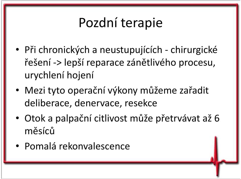 operační výkony můžeme zařadit deliberace, denervace, resekce Otok