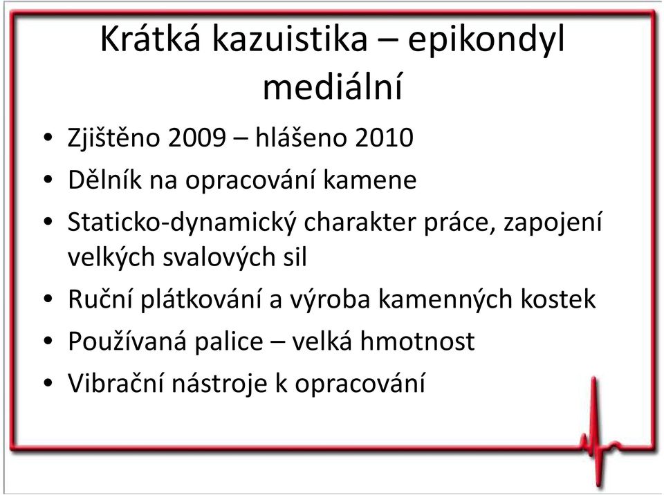 zapojení velkých svalových sil Ruční plátkování a výroba