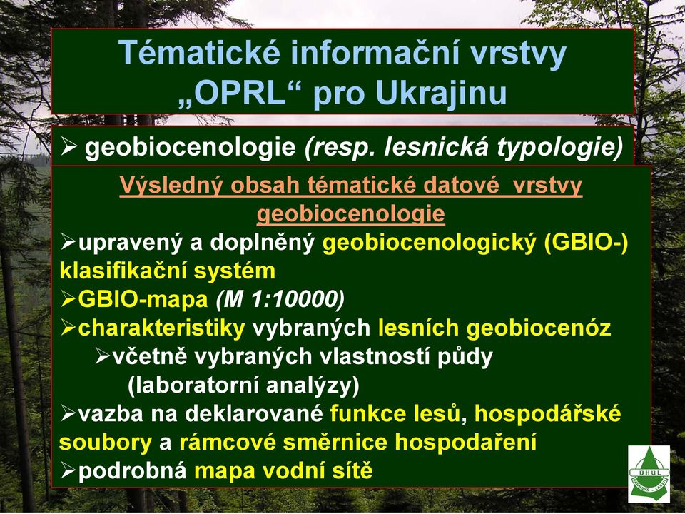 funkce lesů klasifikační systém GBIO-mapa ochrana lesů (M 1:10000) charakteristiky lesní dopravní vybraných síť lesních geobiocenóz