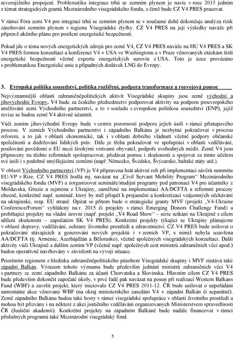 CZ V4 PRES na její výsledky naváže při přípravě akčního plánu pro posílení energetické bezpečnosti.