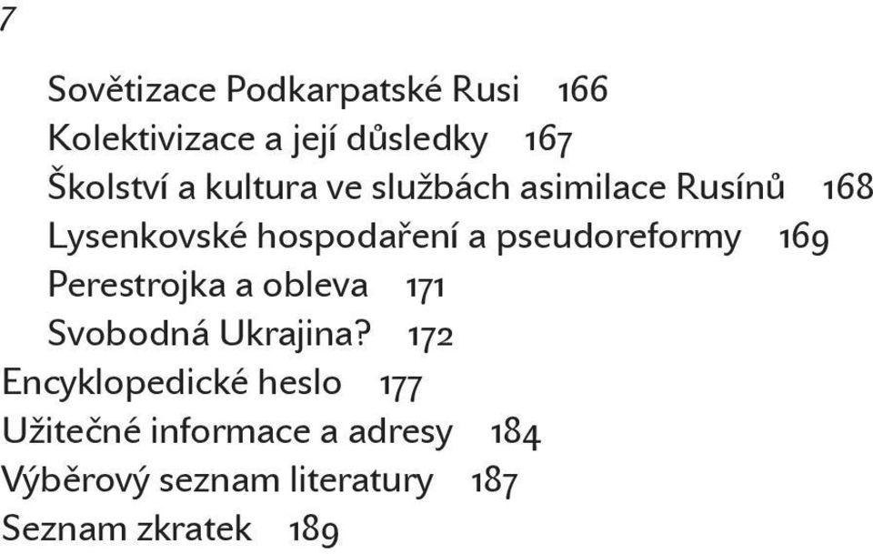 pseudoreformy 169 Perestrojka a obleva 171 Svobodná Ukrajina?
