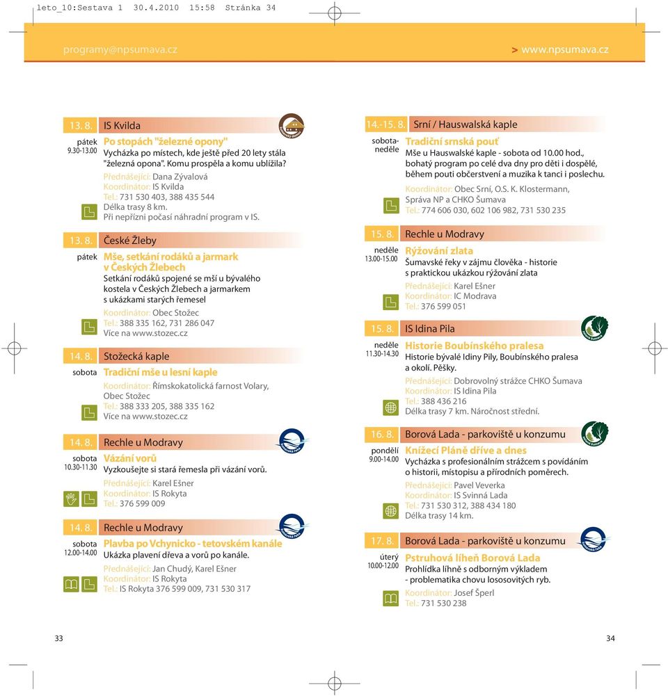 km. Při nepřízni počasí náhradní program v IS. 13. 8.