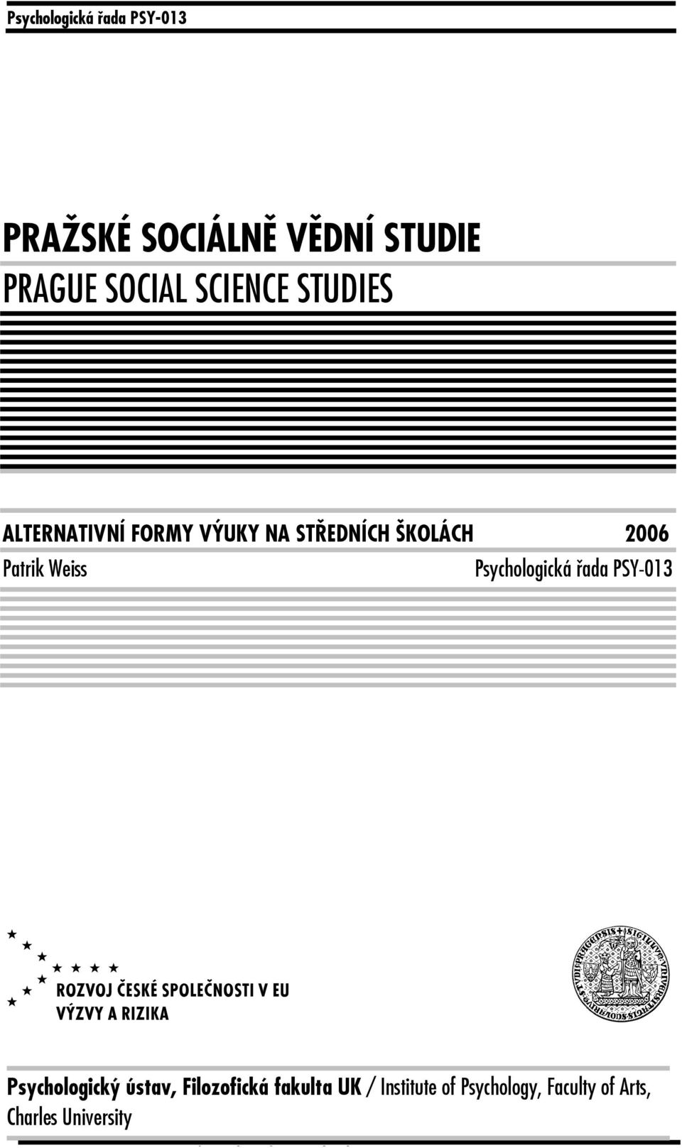 PSY-013 V u Psychologický ústav, Filozofická fakulta UK / Institute of Psychology,