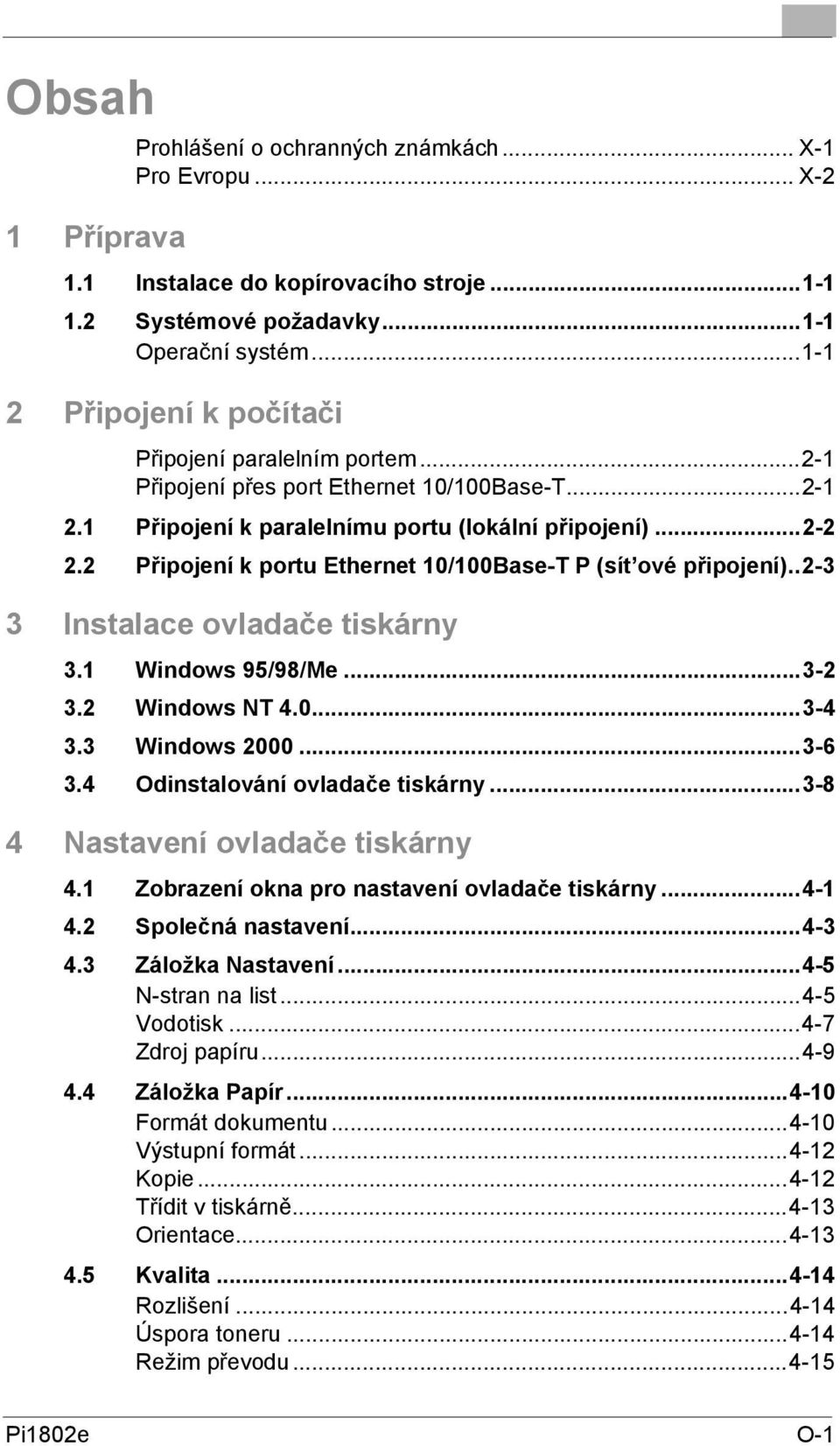 2 Připojení k portu Ethernet 10/100Base-T P (sít ové připojení)..2-3 3 Instalace ovladače tiskárny 3.1 Windows 95/98/Me...3-2 3.2 Windows NT 4.0...3-4 3.3 Windows 2000...3-6 3.