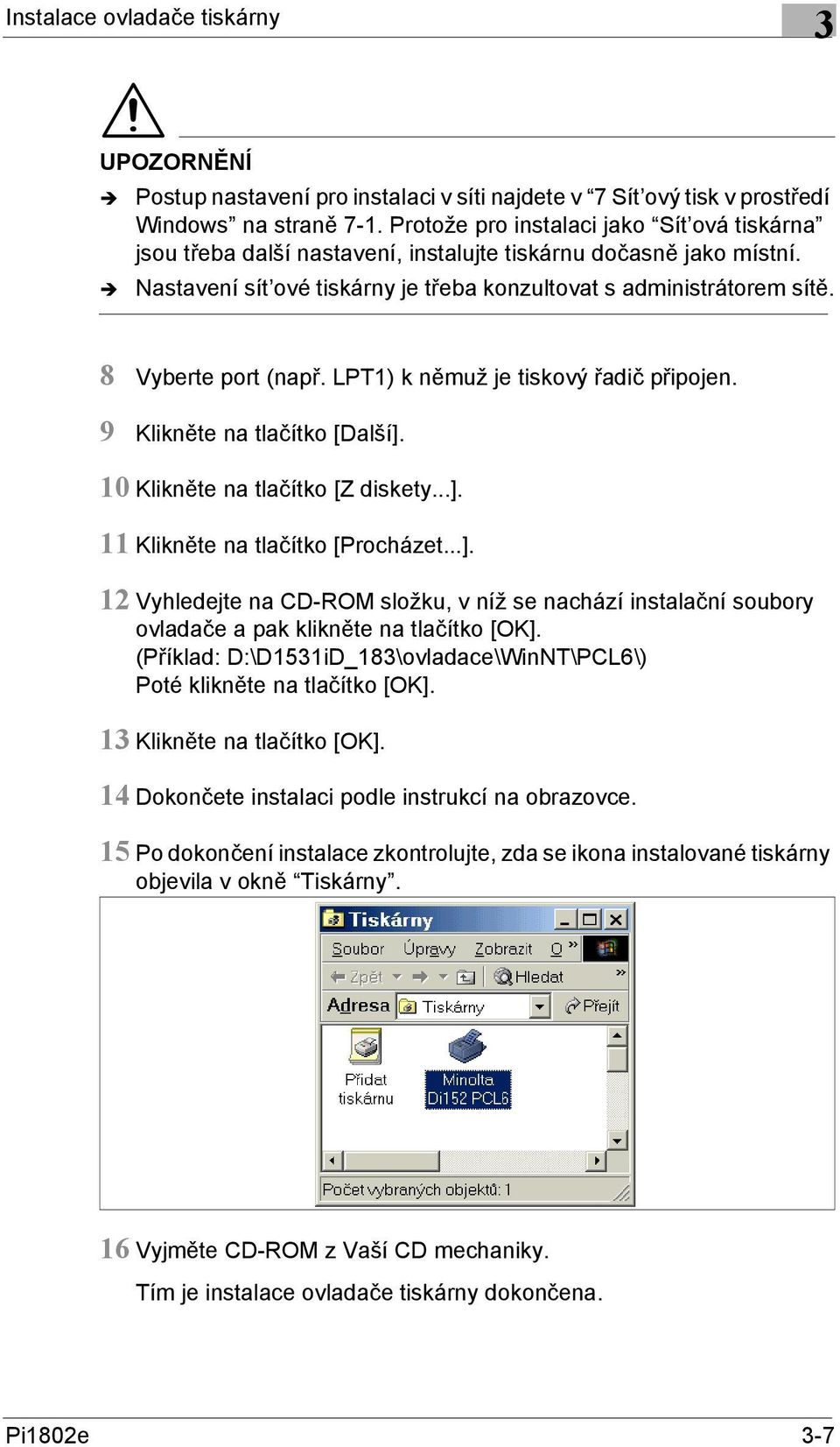 8 Vyberte port (např. LPT1) k němuž je tiskový řadič připojen. 9 Klikněte na tlačítko [Další].