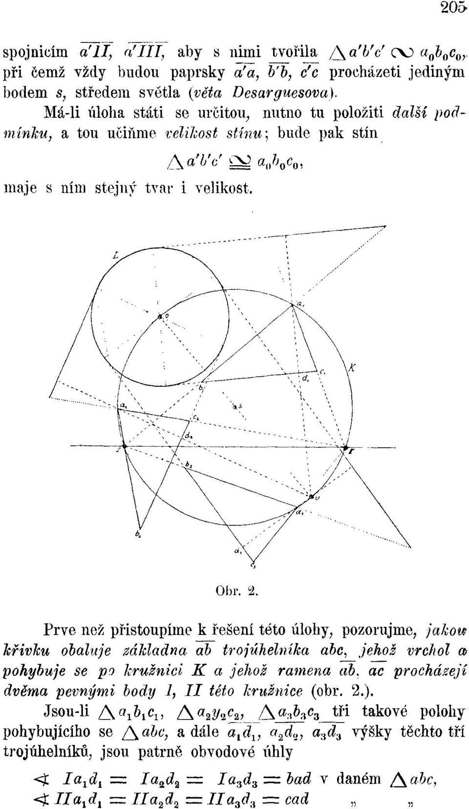 jajcou křivjcu obaluje základna ab trojúhelníka abc, jehož vrchol a pohybuje se po Jcružnici K a jehož ramena ab, ac procházejí dvěma pevnými body I, II této kružnice (obr 2) Jsou-li A a i&i c i> A a