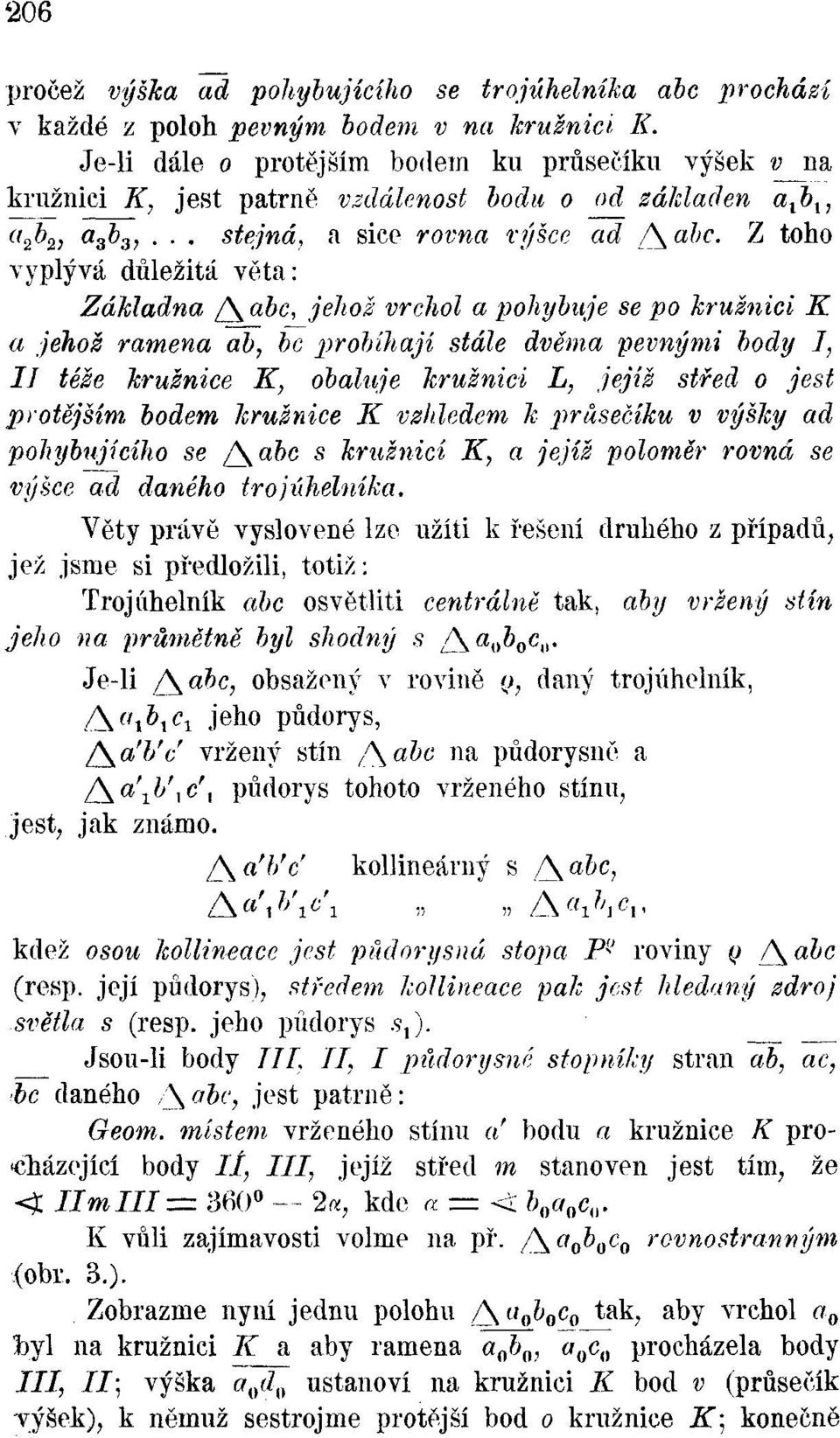 stále dvěma pevnými body I, II téže kružnice K, obaluje kružnici L, jejiž střed o jest protějším bodem Jcružnice K vzhledem k průsečíku v výšjcy ad pohybujícíjio se /\abc s kružnicí K, a jejíž