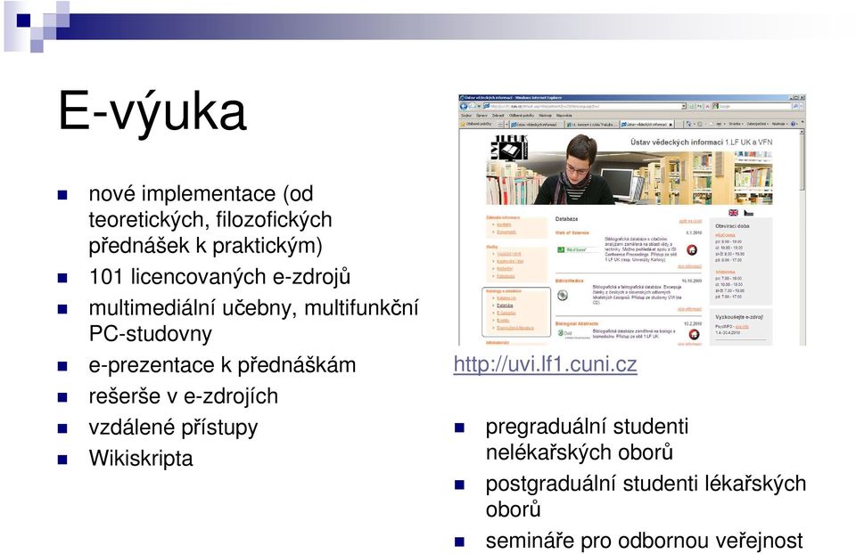 přednáškám rešerše v e-zdrojích vzdálené přístupy Wikiskripta http://uvi.lf1.cuni.