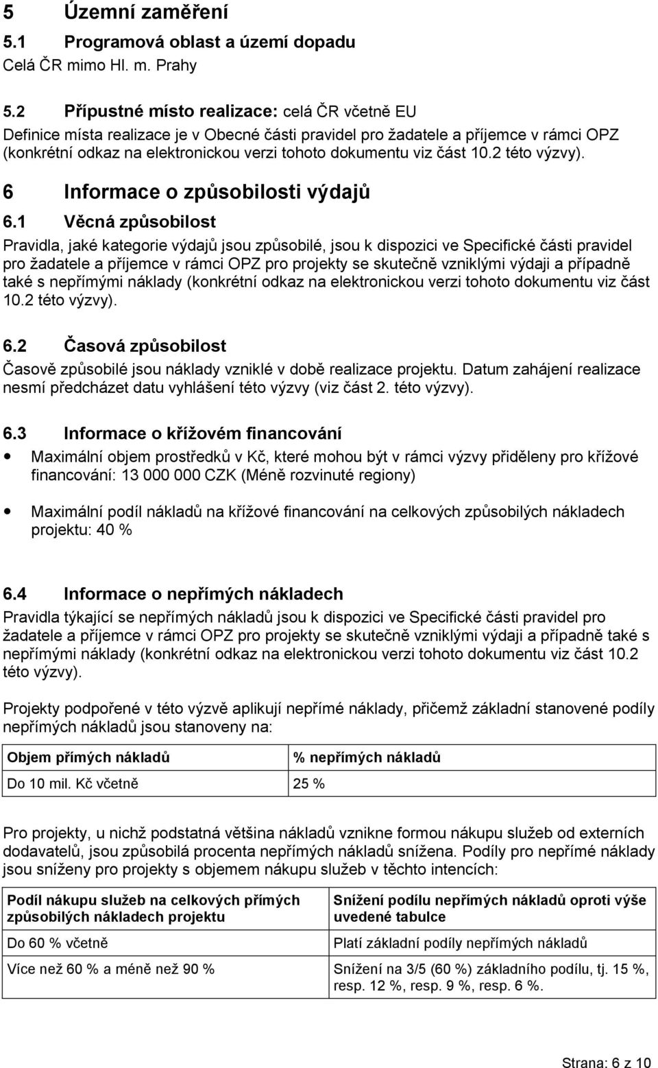 část 10.2 této výzvy). 6 Informace o způsobilosti výdajů 6.