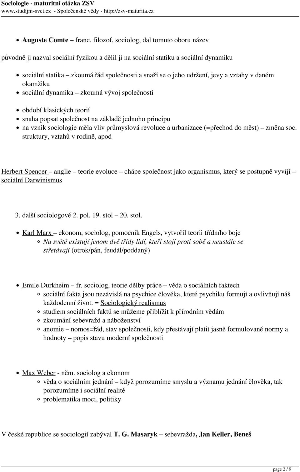 a vztahy v daném okamžiku sociální dynamika zkoumá vývoj společnosti období klasických teorií snaha popsat společnost na základě jednoho principu na vznik sociologie měla vliv průmyslová revoluce a