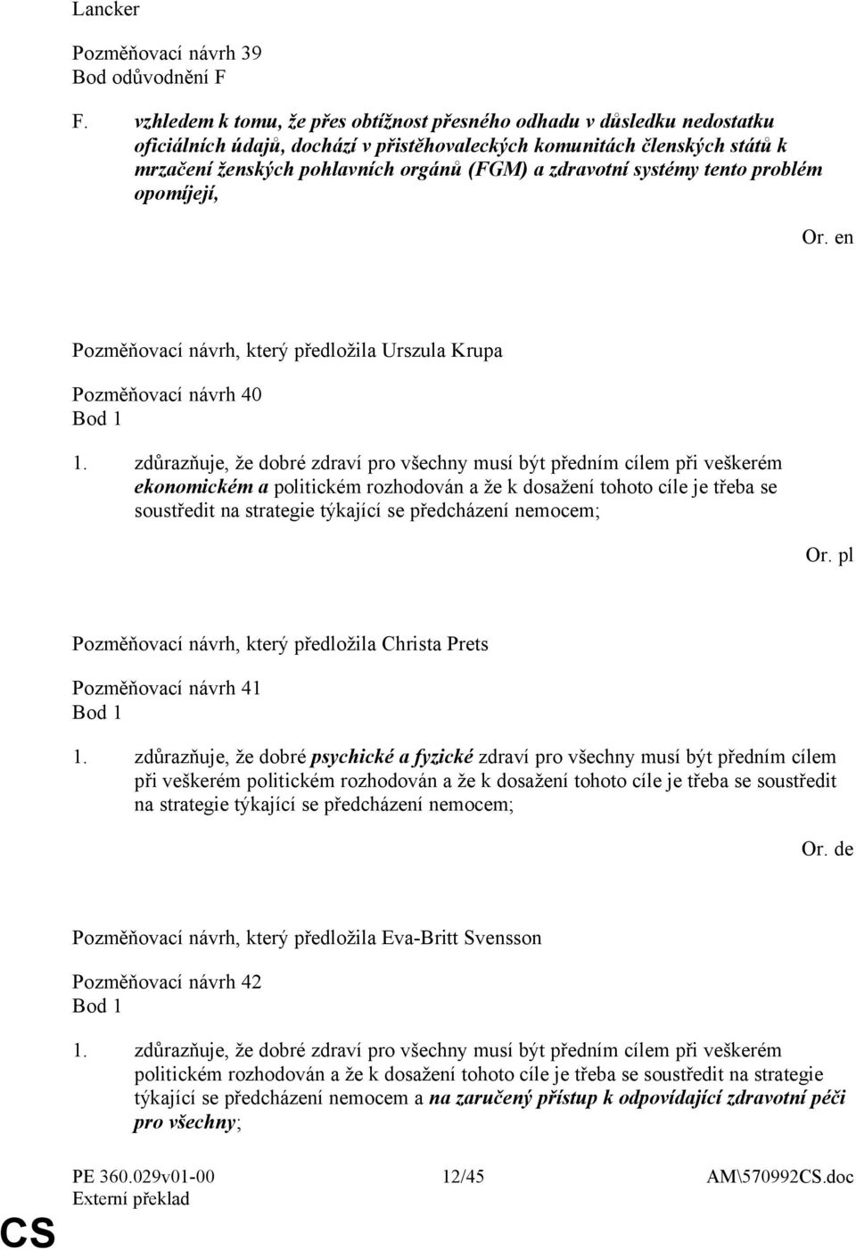 zdravotní systémy tento problém opomíjejí, Pozměňovací návrh, který předložila Urszula Krupa Pozměňovací návrh 40 Bod 1 1.