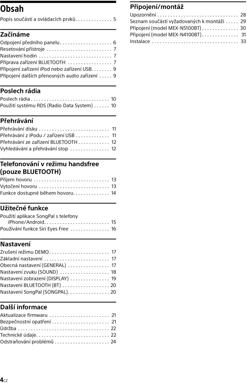 .... 9 Připojení/montáž Upozornění............................... 28 Seznam součástí vyžadovaných k montáži..... 29 Připojení (model MEX-N5100BT).............. 30 Připojení (model MEX-N4100BT).