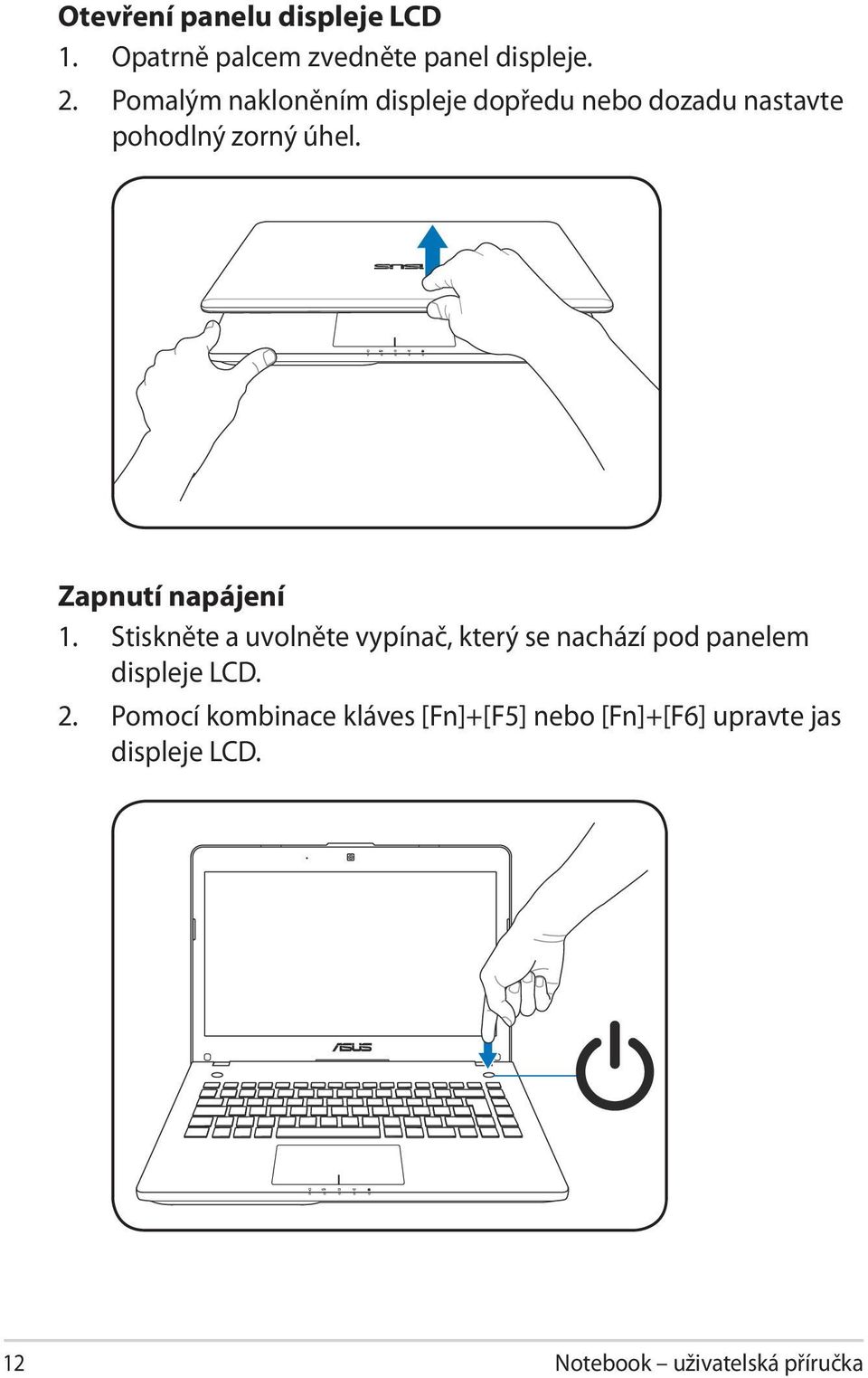 Zapnutí napájení 1.