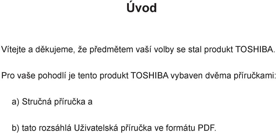 Pro vaše pohodlí je tento produkt TOSHIBA vybaven