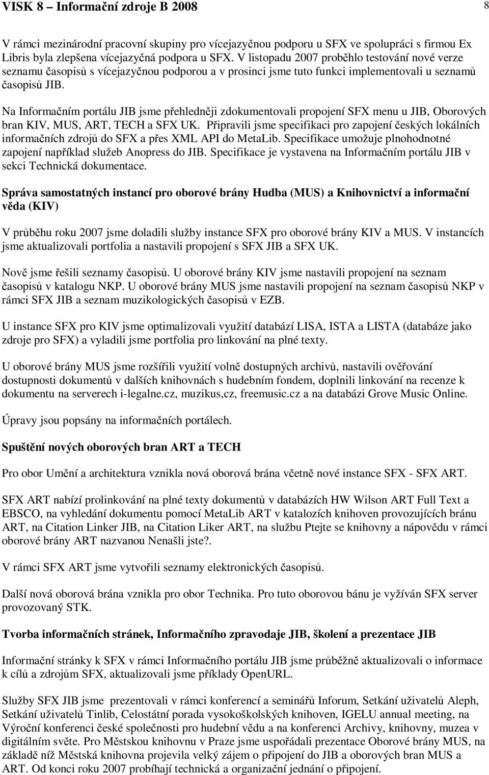 Na Informaním portálu JIB jsme pehlednji zdokumentovali propojení SFX menu u JIB, Oborových bran KIV, MUS, ART, TECH a SFX UK.