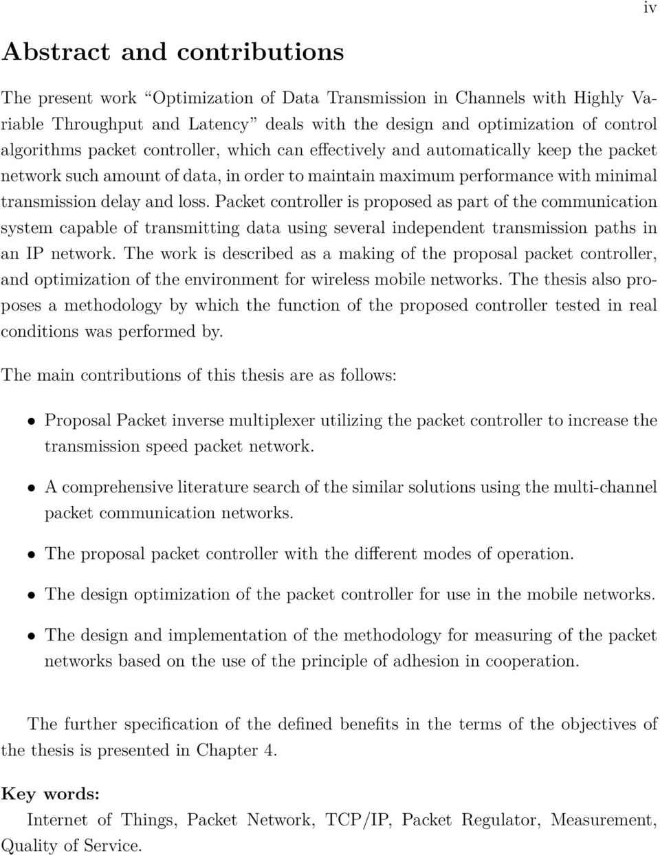 Packet controller is proposed as part of the communication system capable of transmitting data using several independent transmission paths in an IP network.