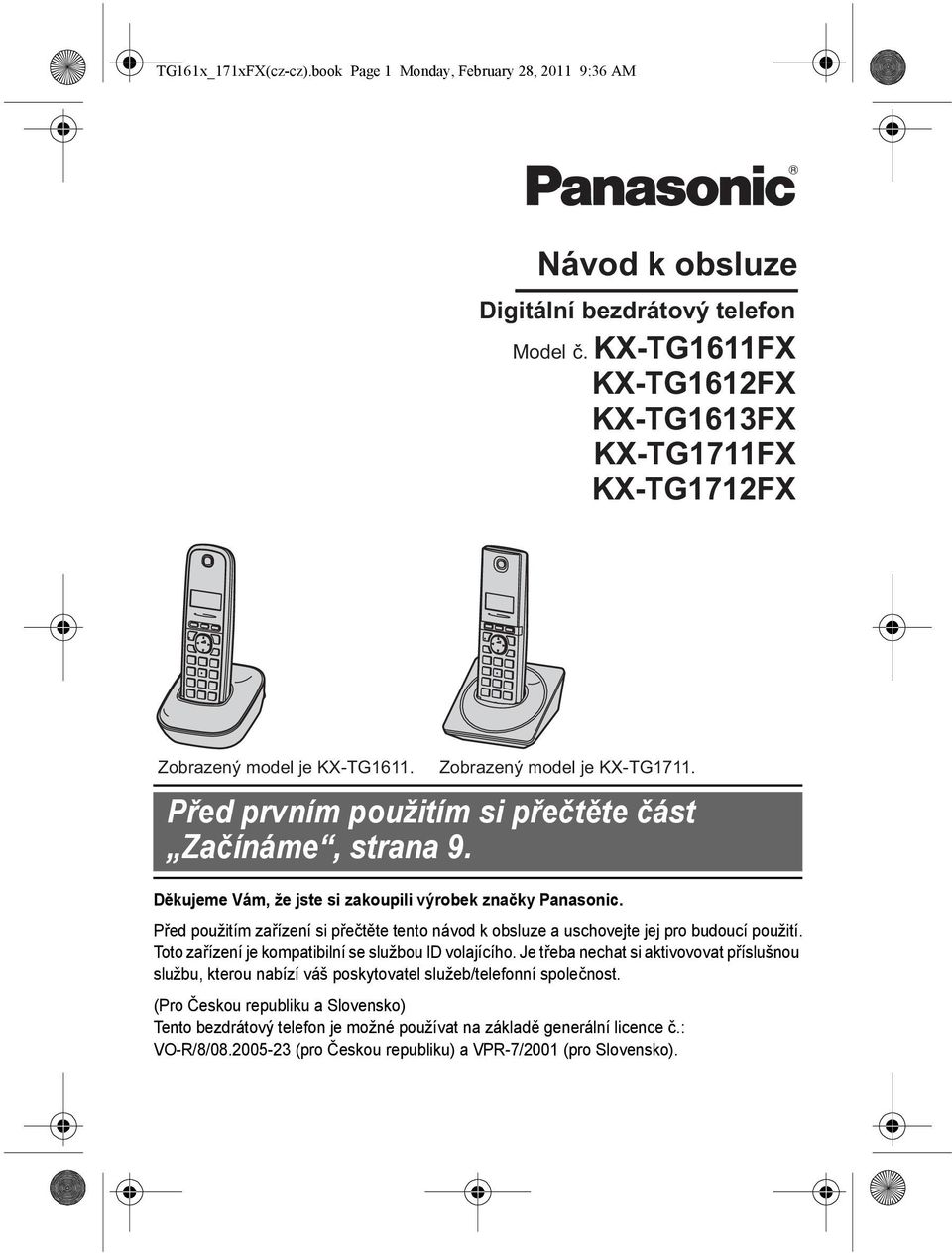 Děkujeme Vám, že jste si zakoupili výrobek značky Panasonic. Před použitím zařízení si přečtěte tento návod k obsluze a uschovejte jej pro budoucí použití.