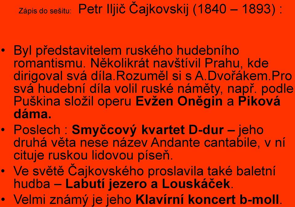 podle Puškina složil operu Evžen Oněgin a Piková dáma.