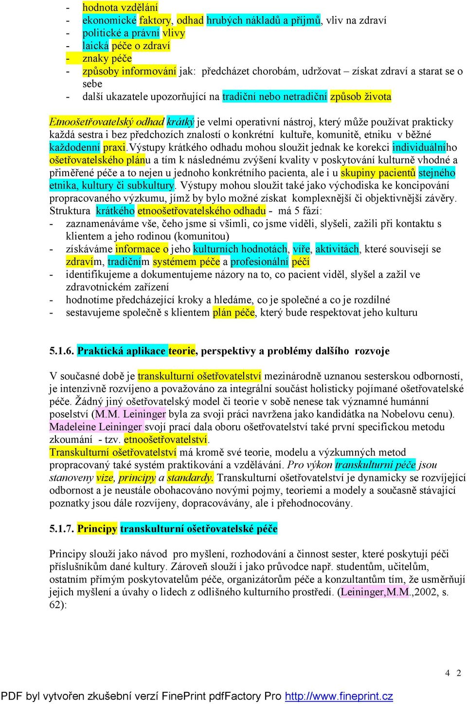 prakticky každá sestra i bez předchozích znalostí o konkrétní kultuře, komunitě, etniku v běžné každodenní praxi.