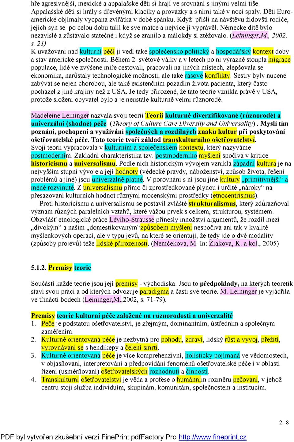 Německé dítě bylo nezávislé a zůstávalo statečné i když se zranilo a málokdy si ztěžovalo. (Leininger,M., 2002, s.