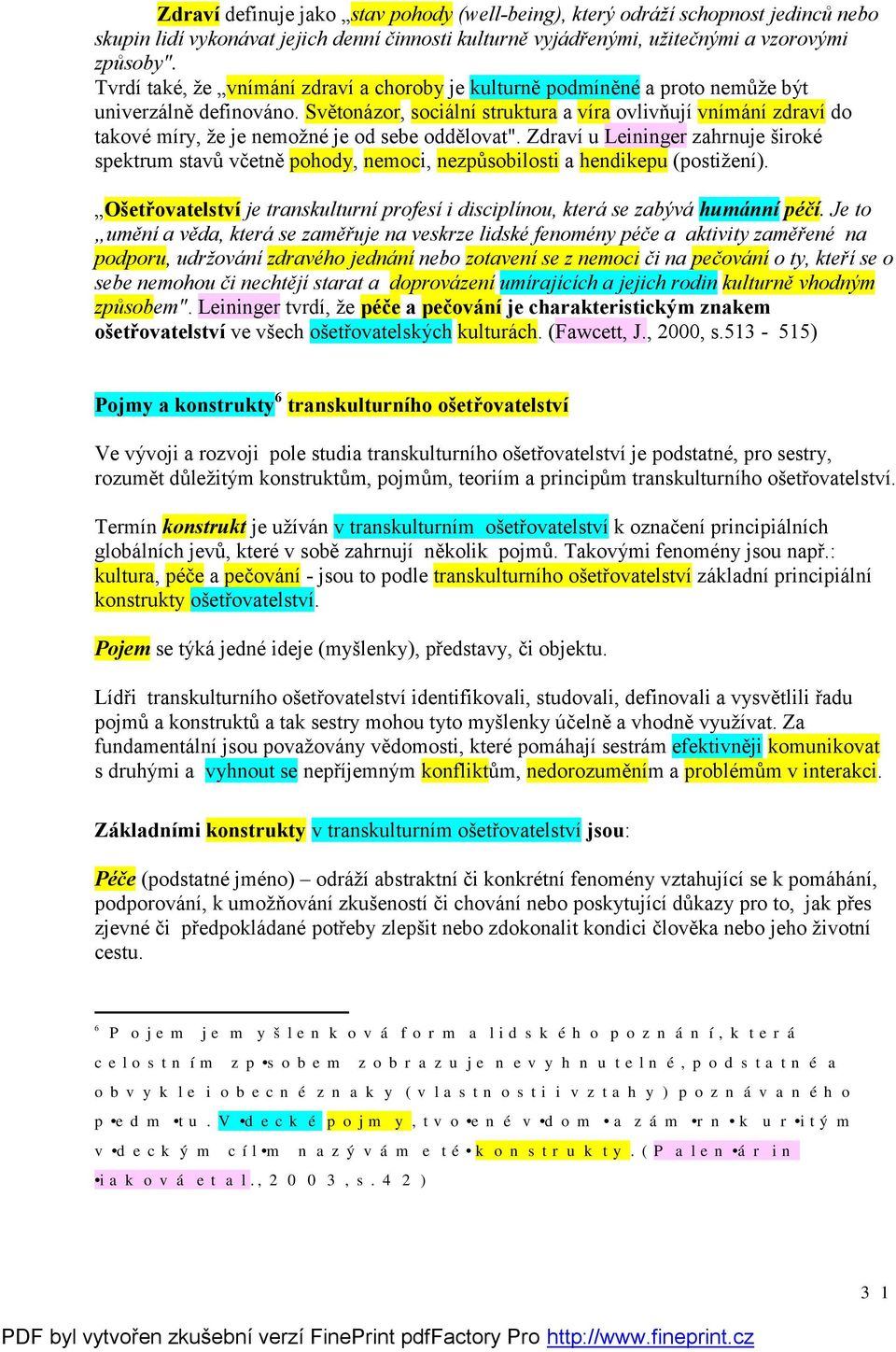 Světonázor, sociální struktura a víra ovlivňují vnímání zdraví do takové míry, že je nemožné je od sebe oddělovat".