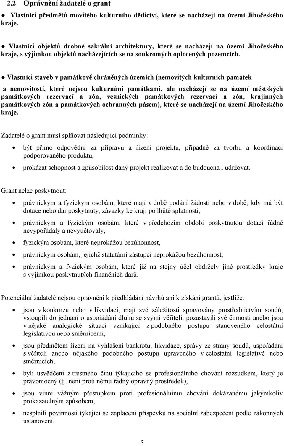 Vlastníci staveb v památkově chráněných územích (nemovitých kulturních památek a nemovitostí, které nejsou kulturními památkami, ale nacházejí se na území městských památkových rezervací a zón,