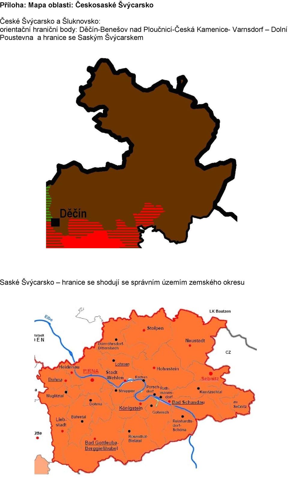 Ploučnicí-Česká Kamenice- Varnsdorf Dolní Poustevna a hranice se