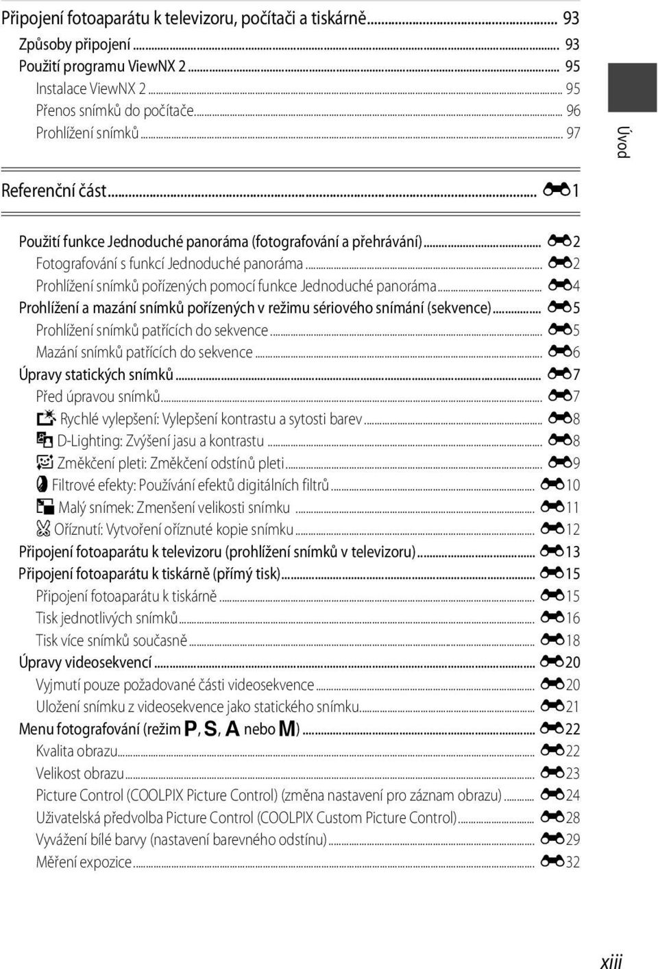 .. E2 Prohlížení snímků pořízených pomocí funkce Jednoduché panoráma... E4 Prohlížení a mazání snímků pořízených v režimu sériového snímání (sekvence)... E5 Prohlížení snímků patřících do sekvence.