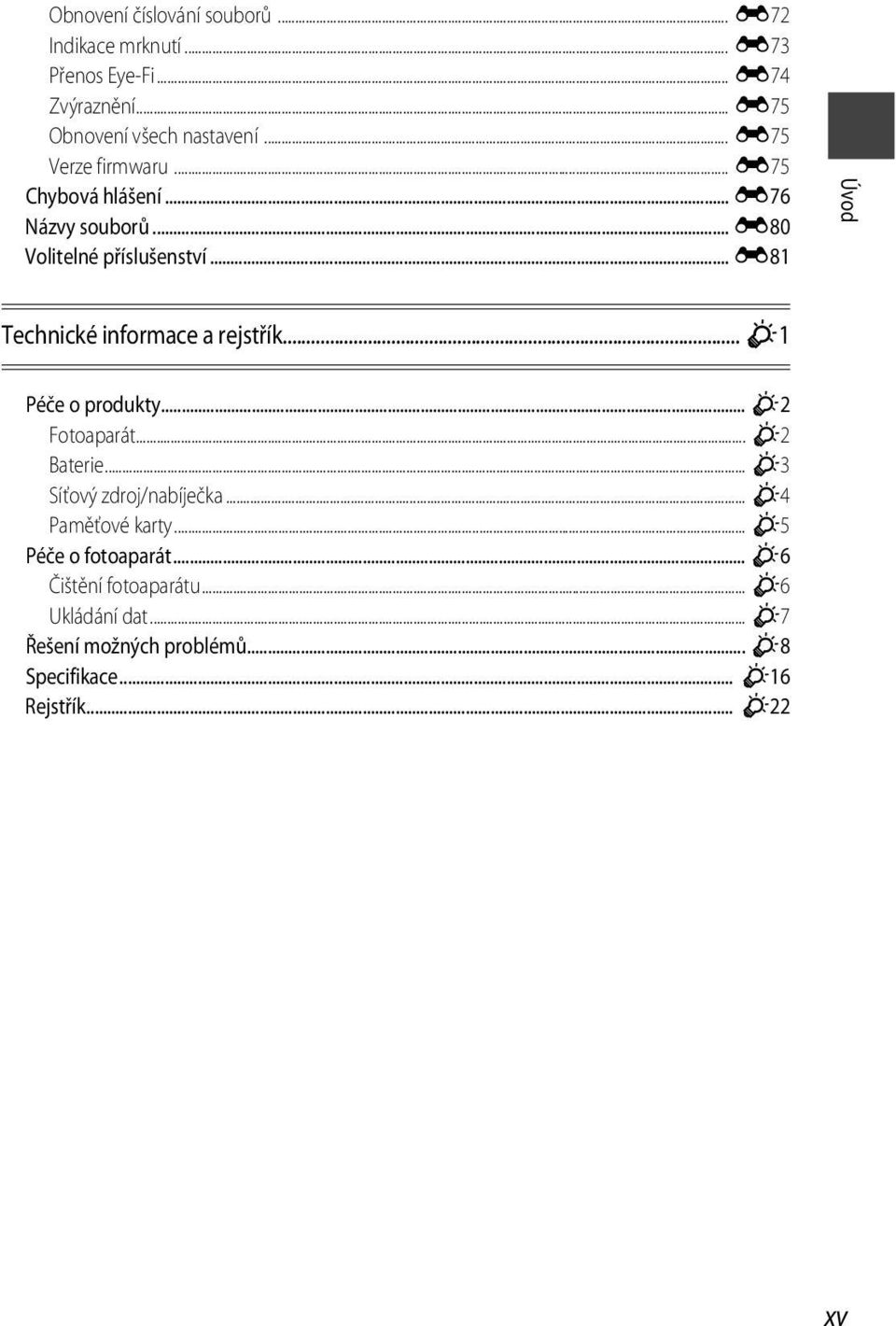 .. E81 Úvod Technické informace a rejstřík... F1 Péče o produkty... F2 Fotoaparát... F2 Baterie... F3 Síťový zdroj/nabíječka.