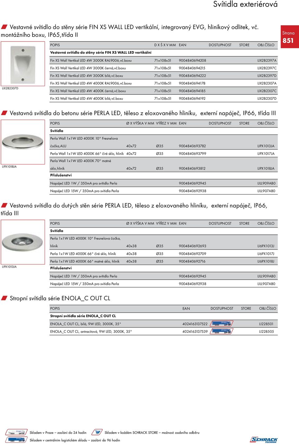 boxu 71x108x51 9004840694208 LIX2B2397A Fin XS Wall Vertikal LED 4W 3000K černá,vč.boxu 71x108x51 9004840694215 LIX2B2397C Fin XS Wall Vertikal LED 4W 3000K bílá,vč.